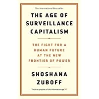 The Age of Surveillance Capitalism. The Fight for a Human Future at the New Frontier of Power: The Fight for a Human…